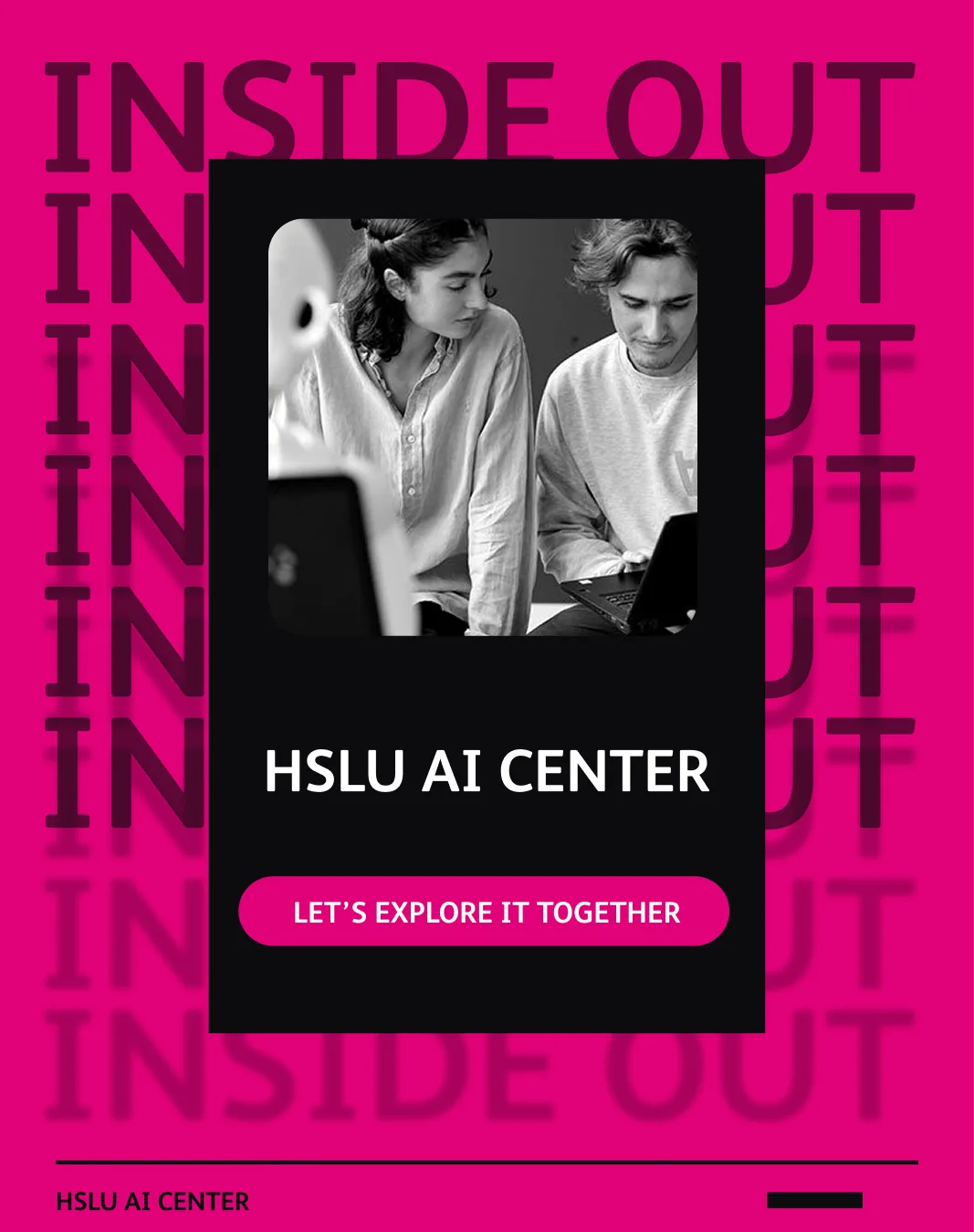 Launch post: the words INSIDE OUT repeated across a magenta field, with a black card holding a black-and-white photo of two students at laptops, the title HSLU AI CENTER and a button reading "Let's explore it together".