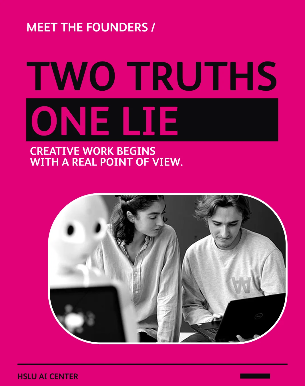 Meet the founders post: "Two truths one lie" in black and magenta on a magenta field, with the line "creative work begins with a real point of view" above a black-and-white photo of two people working at laptops beside a robot.