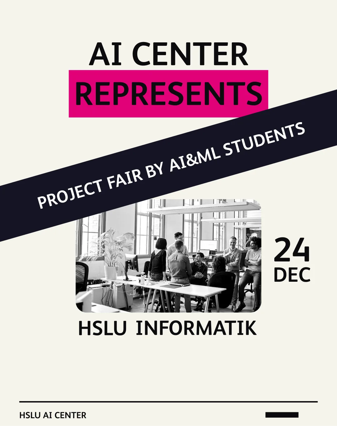 Event post: "AI Center represents" with "represents" on a magenta block, a dark diagonal banner reading "project fair by AI&ML students", a black-and-white photo of students around a desk, and the date 24 December.