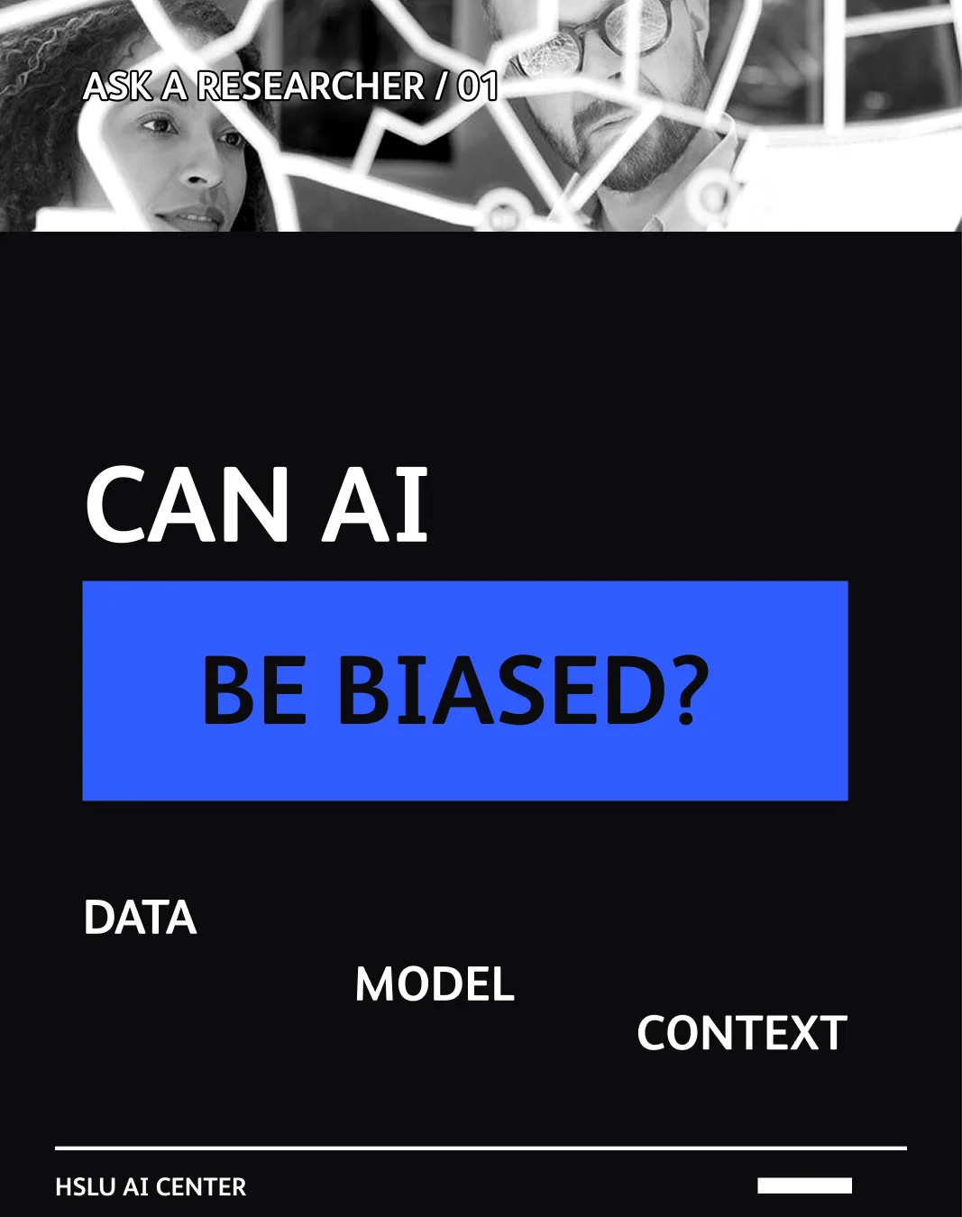 Ask a researcher post: "Can AI be biased?" in white on black with "be biased?" on an electric blue block, over a photo of two researchers, and the words data, model, context beneath.